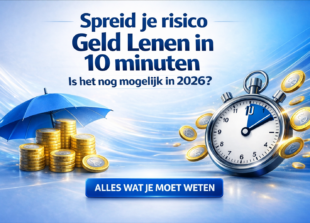 Spreid je risico Geld Lenen in 10 minuten? Is het nog mogelijk in 2026? Alles wat je moet weten