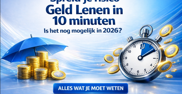 Spreid je risico Geld Lenen in 10 minuten? Is het nog mogelijk in 2026? Alles wat je moet weten